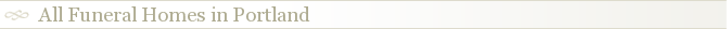 All Funeral Homes in Portland