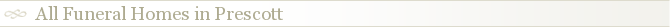 All Funeral Homes in Prescott