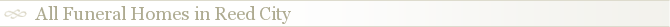 All Funeral Homes in Reed City