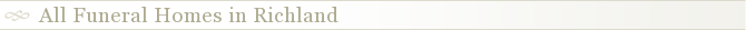 All Funeral Homes in Richland