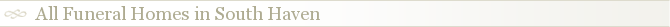 All Funeral Homes in South Haven
