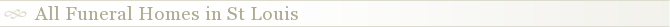 All Funeral Homes in St Louis