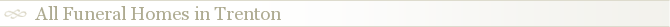 All Funeral Homes in Trenton