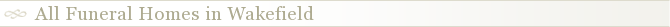 All Funeral Homes in Wakefield