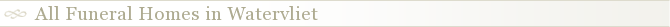 All Funeral Homes in Watervliet