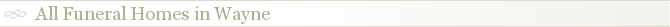 All Funeral Homes in Wayne