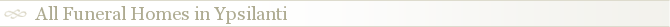 All Funeral Homes in Ypsilanti