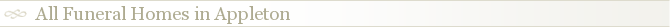 All Funeral Homes in Appleton