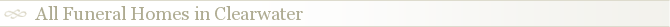 All Funeral Homes in Clearwater