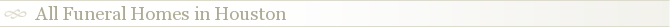 All Funeral Homes in Houston