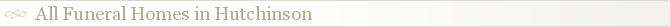 All Funeral Homes in Hutchinson