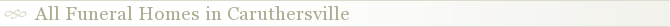 All Funeral Homes in Caruthersville