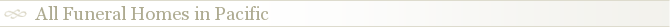All Funeral Homes in Pacific