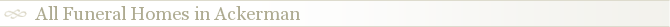 All Funeral Homes in Ackerman