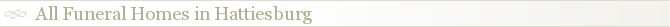 All Funeral Homes in Hattiesburg