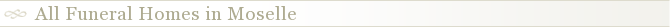 All Funeral Homes in Moselle