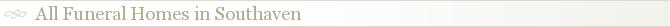 All Funeral Homes in Southaven