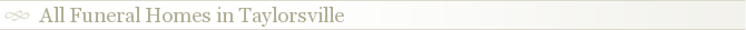 All Funeral Homes in Taylorsville