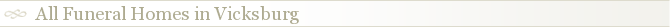 All Funeral Homes in Vicksburg
