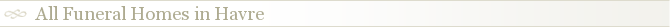 All Funeral Homes in Havre