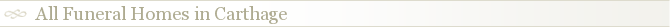 All Funeral Homes in Carthage