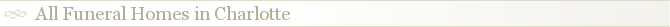 All Funeral Homes in Charlotte