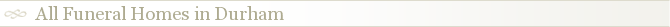 All Funeral Homes in Durham