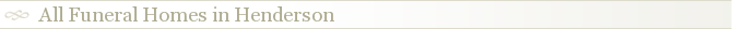 All Funeral Homes in Henderson