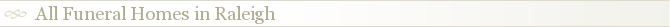 All Funeral Homes in Raleigh