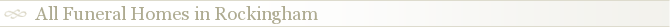 All Funeral Homes in Rockingham