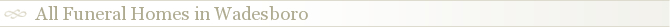 All Funeral Homes in Wadesboro