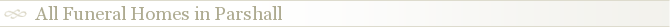 All Funeral Homes in Parshall