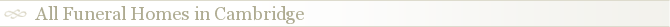 All Funeral Homes in Cambridge