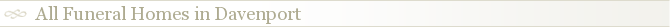 All Funeral Homes in Davenport