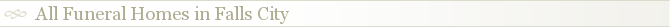 All Funeral Homes in Falls City