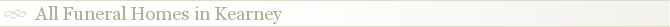 All Funeral Homes in Kearney