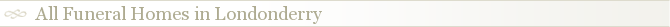 All Funeral Homes in Londonderry