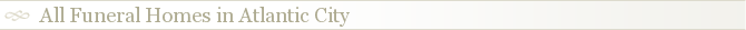 All Funeral Homes in Atlantic City
