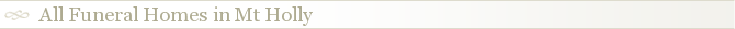 All Funeral Homes in Mt Holly