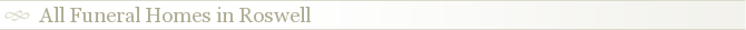 All Funeral Homes in Roswell