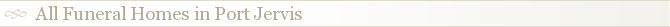 All Funeral Homes in Port Jervis