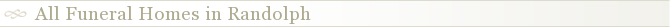 All Funeral Homes in Randolph