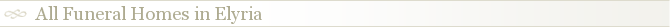 All Funeral Homes in Elyria