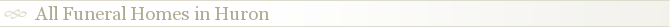 All Funeral Homes in Huron