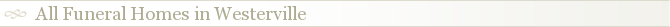 All Funeral Homes in Westerville