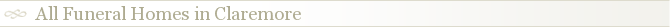 All Funeral Homes in Claremore