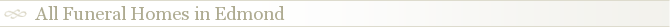 All Funeral Homes in Edmond