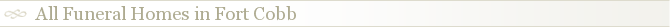 All Funeral Homes in Fort Cobb