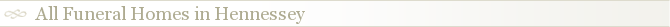 All Funeral Homes in Hennessey