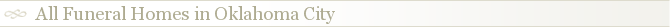 All Funeral Homes in Oklahoma City